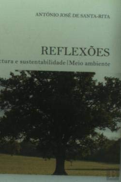 Reflexões Ocupação urbana, arquitectura e sustentabilidade e meio ambiente (Portuguese Edition) António José de Santa-Rita book
