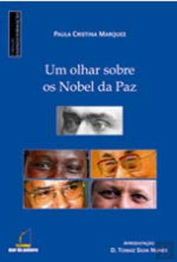 Um Olhar Sobre os Nobel da Paz (Portuguese Edition) Paula Cristina Marques book