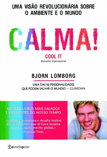 CALMA! - COOL IT Uma visão revolucionária sobre o ambiente e o mundo (Portuguese Edition) Bjorn Lomborg book