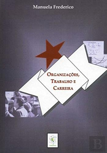 Organizações, Trabalho e Carreira (Portuguese Edition) Manuela Frederico book