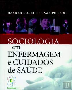 Sociologia em Enfermagem e Cuidados de Saúde (Portuguese Edition) Hannah Cooke e Susan M. Philpin book