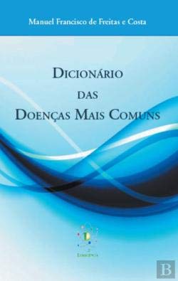 Dicionário das Doenças Mais Comuns (Portuguese Edition) Manuel Freitas e Costa book