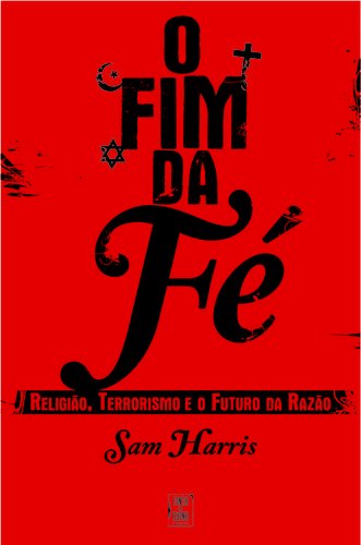 Fim Da Fé. Religião, Terrorismo E O Futuro Da Razão book