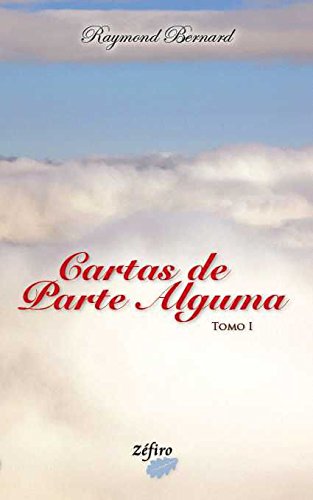 Cartas de Parte Alguma - Tomo I (Portuguese Edition) Raymond Bernard book