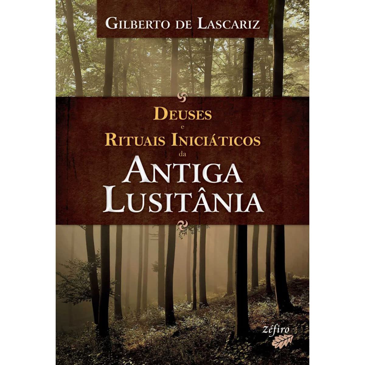Deuses e Rituais Iniciáticos da Antiga Lusitânia (Portuguese Edition) Gilberto de Lascariz book