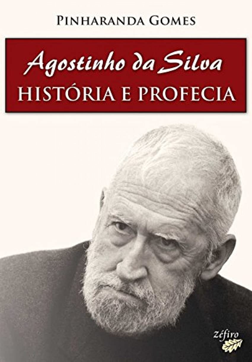 Agostinho da Silva - História e Profecia (Portuguese Edition) Pinharanda Gomes book