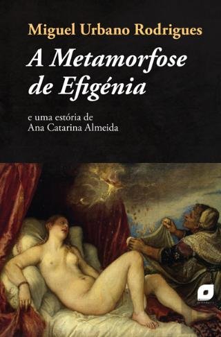 A Metamorfose de Efigénia (Portuguese Edition) Miguel Urbano Rodrigues book