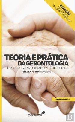 Teoria e Prática da Gerontologia Um guia para cuidadores de idosos PEREIRA book