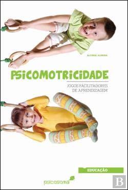 Psicomotricidade Jogos Facilitadores de Aprendizagem (Portuguese Edition) Alcinda Almeida book