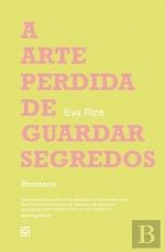 A Arte Perdida de Guardar Segredos (Portuguese Edition) Eva Rice book