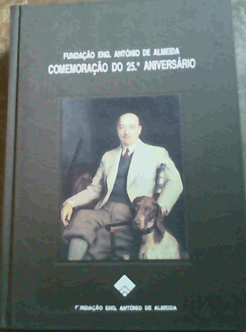 Fundacao Eng. Antonio de Almeida: Comemoracao do 25o. Aniversario = Commemoration of the 25th Anniversary book