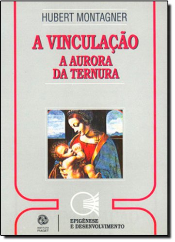 A Vinculação A Aurora da Ternura (Portuguese Edition) Hubert Montagner book