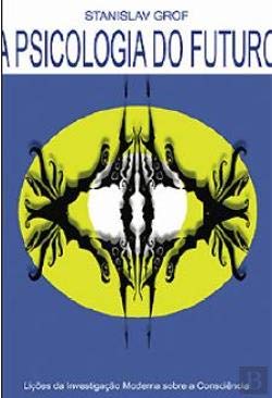 A Psicologia do Futuro (Portuguese Edition) Stanislav Grof book