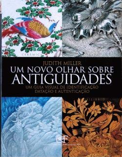 Um Novo Olhar sobre Antiguidades (Portuguese Edition) Judith Miller book