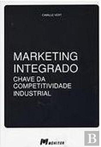 Marketing Integrado Chave da competitividade industrial (Portuguese Edition) Camille Vert book