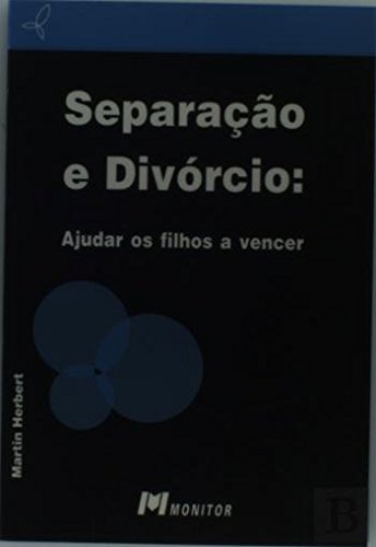 Separação e Divórcio Ajudar os filhos a vencer (Portuguese Edition) Martin Herbert book