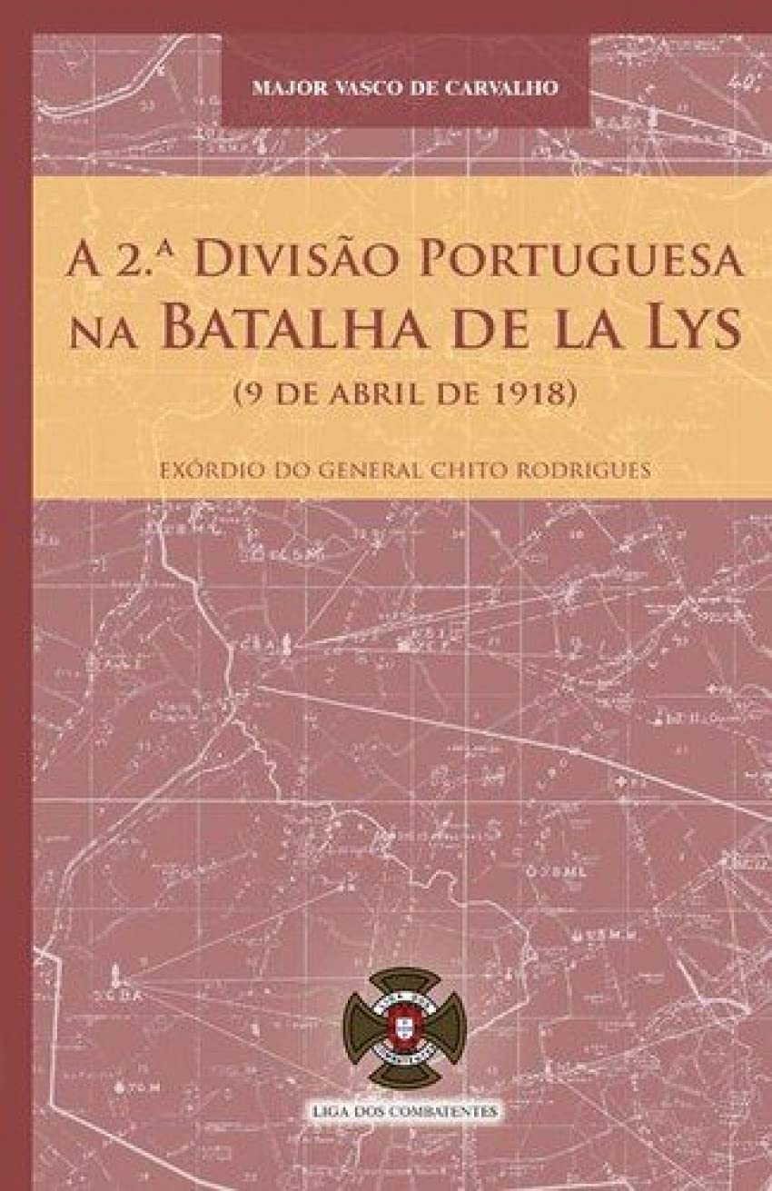 2 Ã ª DivisÃƒÂ o Portuguesa na batalha de la Lys 9 de abril de 1918 (Portuguese Edition) Major Vasco de Carvalho book