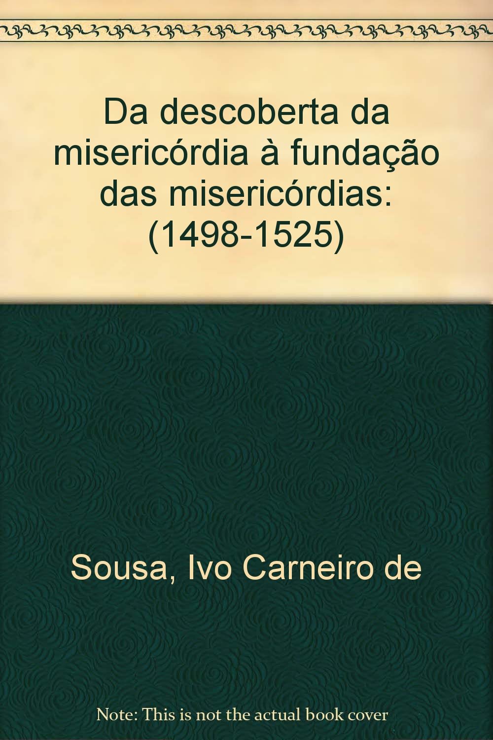 Da descoberta da misericórdia à fundação das misericórdias: (1498-1525) book