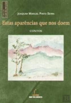 Estas Aparências que nos Doem (Portuguese Edition) Joaquim Manuel Pinto Serra Books