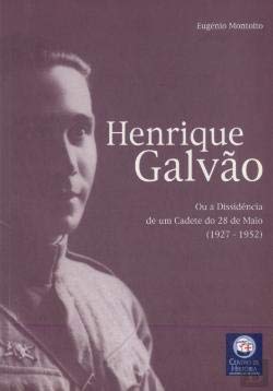 Henrique Galvão Ou a Dissidência de um Cadete do 28 de Maio (1927-1952) book