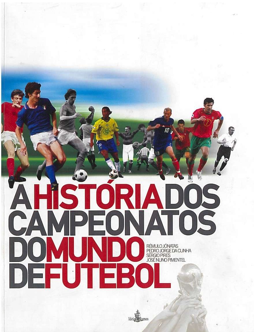 A História dos Campeonatos do Mundo de Futebol (Portuguese Edition) Remulo Jonatas book