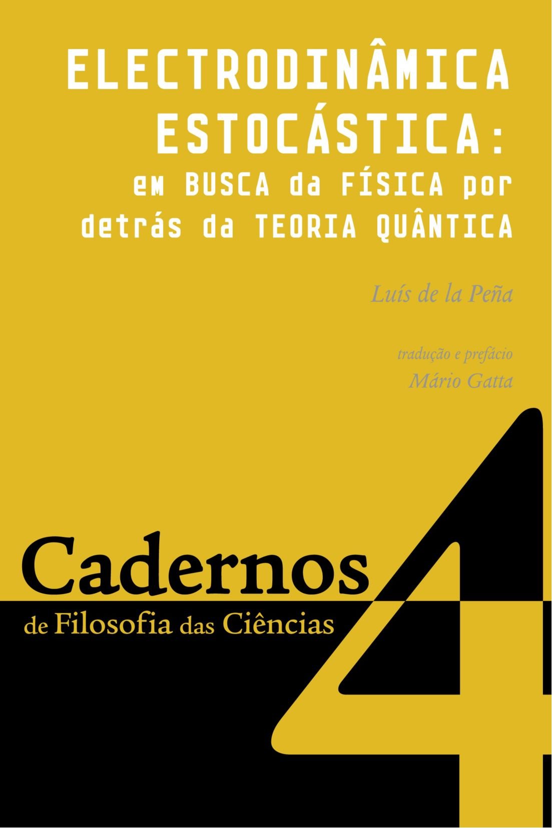 4º Caderno Filosofia das Ciências - Electrodinâmica Estocástica: Electrodinâmica Estocástica: Em Busca da Fisica por Detras da Teoria Quantica Books