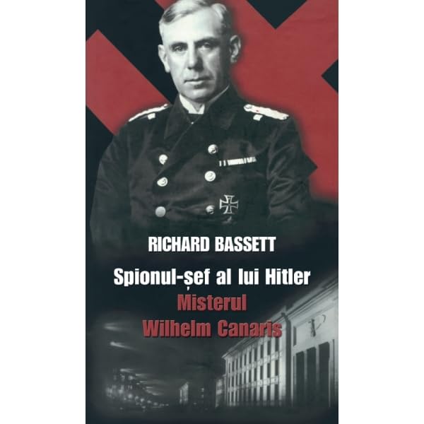 SPIONUL SEF AL LUI HITLER MISTERUL WILH Books