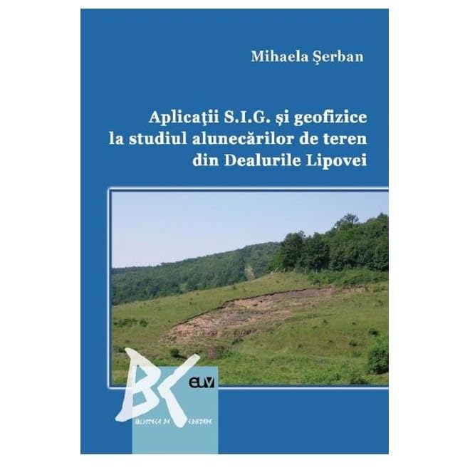 Aplicatii S.I.G. Si Geofizice La Studiul Alunecarilor De Teren Din Dealurile Lipovei Business & Technology