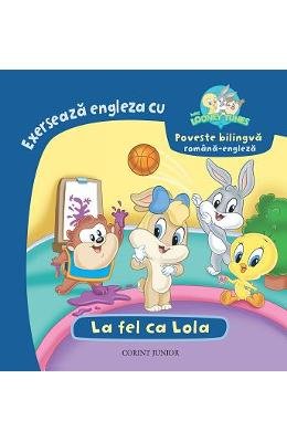 BABY LOONEY TUNES EXERSEAZA ENGLEZA CU LA FEL CA LOLA BILINGV Books