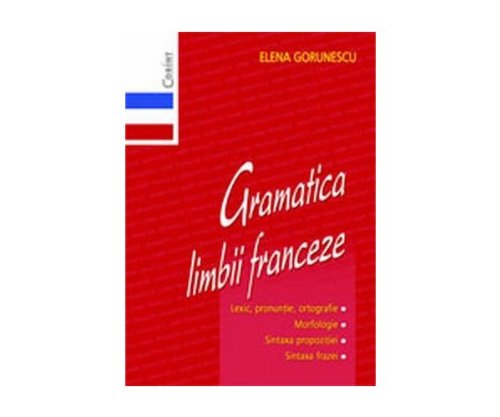 Gramatica limbii franceze - Elena Gorunescu Books