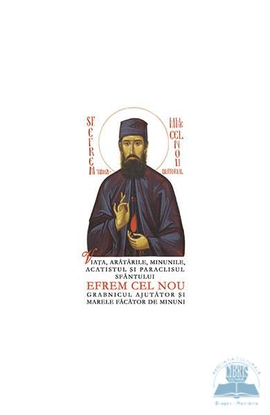 Viata, Aratarile, Minunile, Acatistul Si Paraclisul Sfantului Efrem Cel Nou book