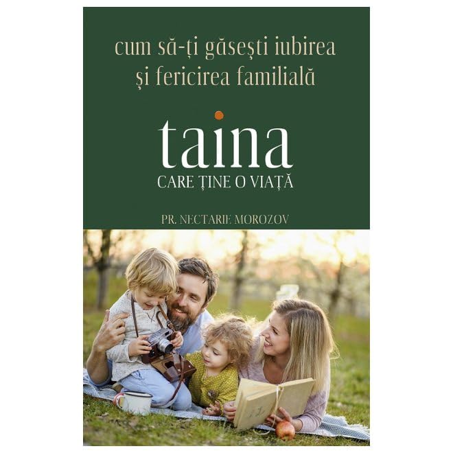 Taina Care Tine O Viata. Cum Sa-Ti Gasesti Iubirea Si Fericirea Familiala Religion & Esotericism