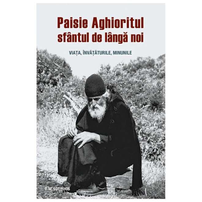 Paisie Aghioritul, Sfantul De Langa Noi. Viata, Invataturile, Minunile Religion & Esotericism
