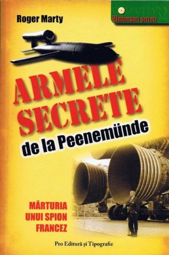 Armele secrete de la Peenemunde marturia unui spion francez - Roger Marty Books