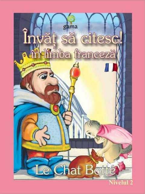 Motanul Incaltat. Invat Sa Citesc In Limba Franceza! Nivelul 2 Novels & Short Stories