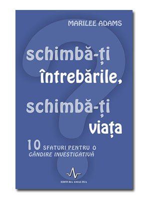 SCHIMBA-TI INTREBARILE SCHIMBA-TI VIATA Books