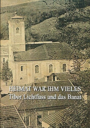 Heimat war ihm vieles : Tibor Lichtfuss und das Banat Books