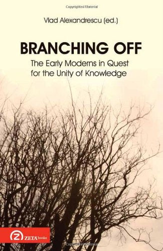 Branching Off: The Early Moderns in Quest for the Unity of Knowledge (Foundations of Modern Thought) Philosophy