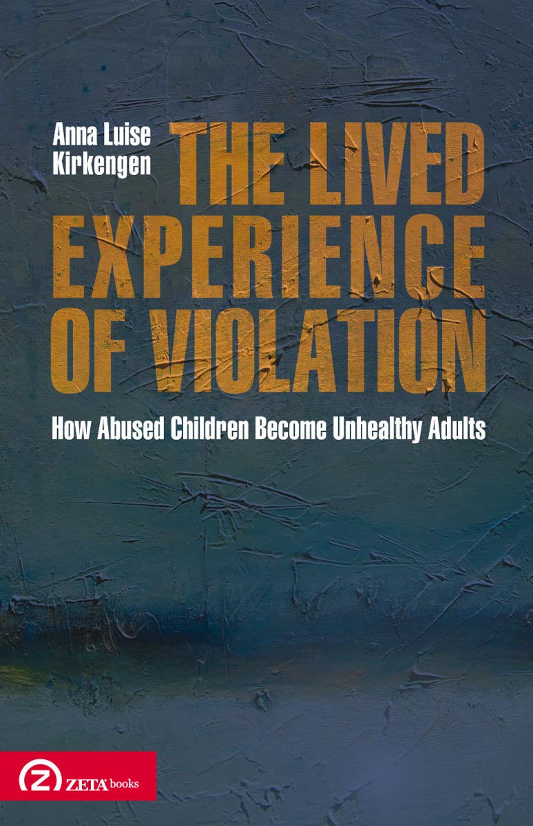 The Lived Experience of Violation: How Abused Children Become Unhealthy Adults (Patterns in Applied Phenomenology) Social Sciences