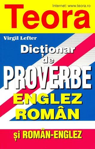 Teora English-Romanian and Romanian-English Dictionary of Proverbs: With Index to Each Language Foreign Languages ​​& Dictionaries