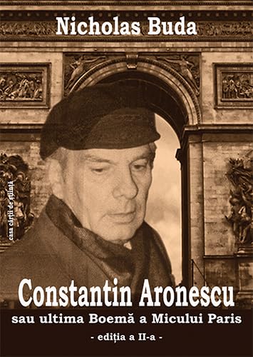 CONSTANTIN ARONESCU SAU ULTIMA BOEMA A MICULUI PARIS book
