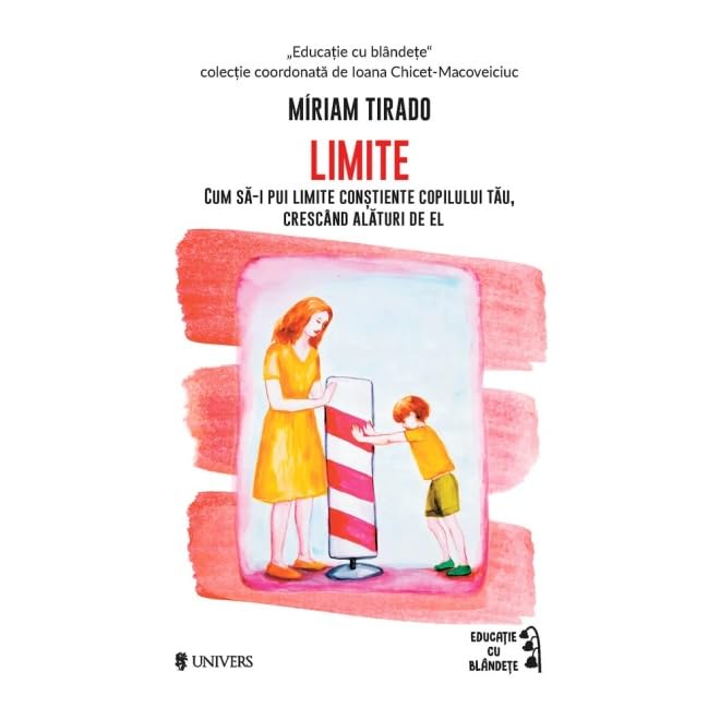 Limite. Cum Sa-I Pui Limite Constiente Copilului Tau, Crescand Alaturi De El Parents & Children
