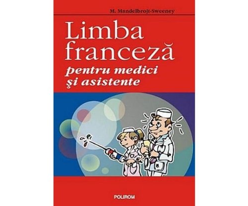 LIMBA FRANCEZA PENTRU MEDICI SI ASISTENTE REEDITARE book