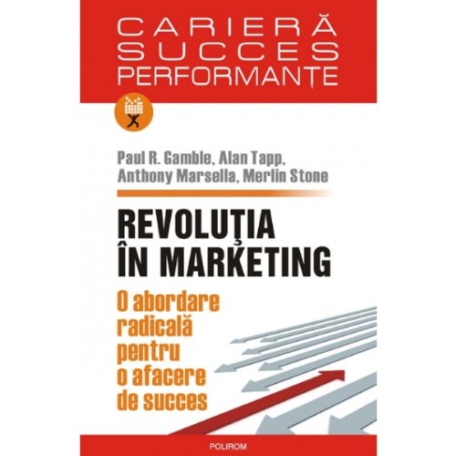 Revolutia in marketing O abordare radicala pentru o afacere de succes Paul R Gamble Alan Tapp Books