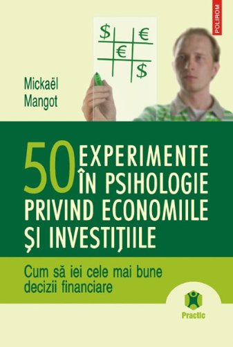 50 DE EXPERIMENTE IN PSIHOLOGIE PRIVIND ECONOMIILE SI INVESTITIILE book