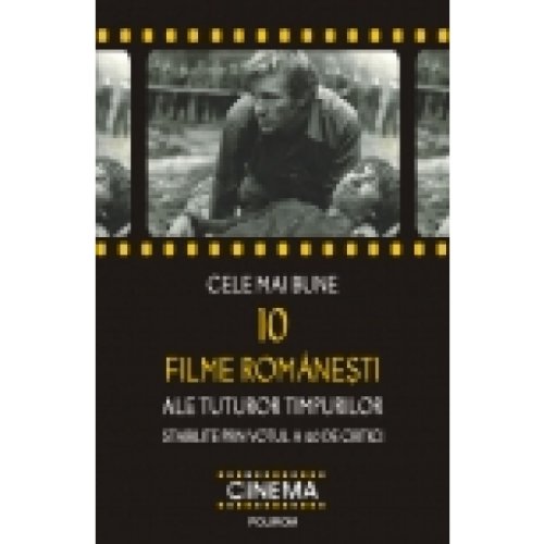 CELE MAI BUNE 10 FILME ROMANESTI ALE TUTUROR TIMPURILOR STABILITE PRIN VOTUL A 40 DE CRITICI book
