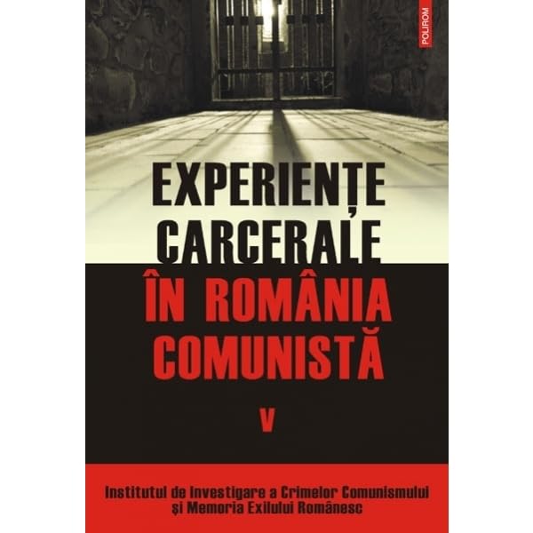 EXPERIENTE CARCERALE IN ROMANIA COMUNIST Books