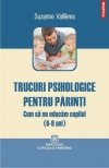 TRUCURI PSIHOLOGICE PENTRU PARINTI CUM SA NE EDUCAM COPILUL 6-9 ANI Books