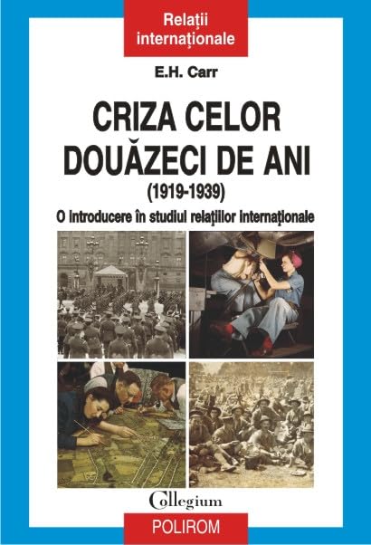 CRIZA CELOR DOUAZECI DE ANI 1919-1939 O INTRODUCERE IN STUDIUL RELATIILOR INTERNATIONALE Books