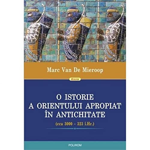 O Istorie A Orientului Apropiat In Antichitate (Cca 3000–323 I.Hr.) Politics & History